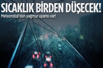 Sıcaklıklar 10 derece düşüyor, yağmur geliyor!