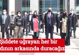 Şiddete uğrayan her bir kadının arkasında duracağız