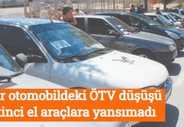 Sıfır otomobildeki ÖTV düşüşü ikinci el araçlara yansımadı