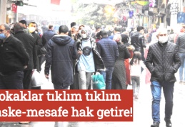Sokaklar tıklım tıklım, maske-mesafe hak getire!
