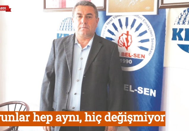 Sorunlar hep aynı, hiç değişmiyor