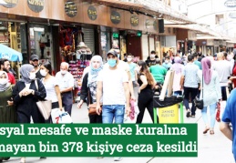 Sosyal mesafe ve maske kuralına uymayan bin 378 kişiye ceza kesildi