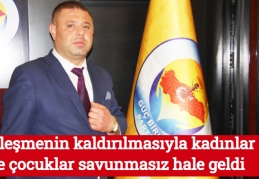 Sözleşmenin kaldırılmasıyla kadınlar ve çocuklar savunmasız hale geldi