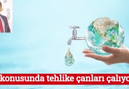 Su konusunda tehlike çanları çalıyor