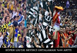 Süper lig seyirci ortalaması yüzde 44 oranında artış gösterdi
