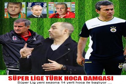 Süper Lige Türk hoca damgası