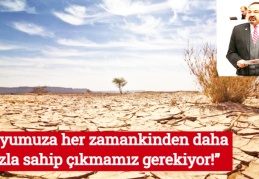  “Suyumuza her zamankinden daha fazla sahip çıkmamız gerekiyor!”