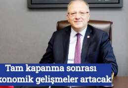Tam kapanma sonrası ekonomik gelişmeler artacak