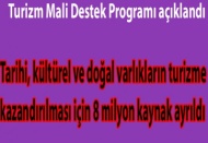 Tarihi, kültürel ve doğal varlıkların turizme kazandırılması için 8 milyon kaynak ayrıldı