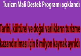 Tarihi, kültürel ve doğal varlıkların turizme kazandırılması için 8 milyon kaynak ayrıldı