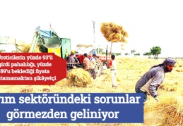 Tarım sektöründeki sorunlar görmezden geliniyor