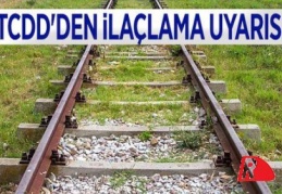 TCDD’den 'ilaçlama' uyarısı yapıldı