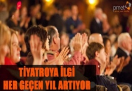 Tiyatroya ilgi her geçen yıl artıyor
