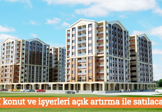 TOKİ konut ve işyerleri açık artırma ile satılacak