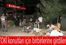 TOKİ konutları için birbirlerine girdiler