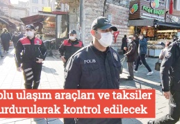 Toplu ulaşım araçları ve taksiler durdurularak kontrol edilecek