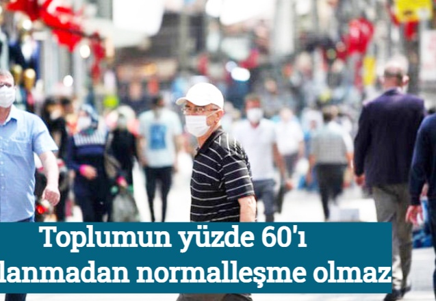 Toplumun yüzde 60'ı aşılanmadan normalleşme olmaz