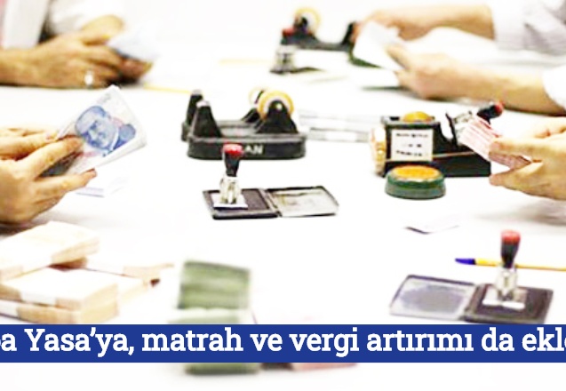 Torba Yasa’ya, matrah ve vergi artırımı da eklendi