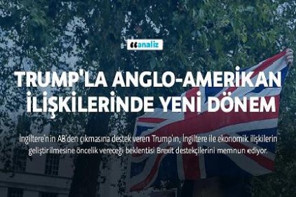 Trump&#039;la Anglo-Amerikan ilişkilerinde yeni dönem