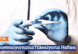 TTB:  #YönetemiyorsunuzTükeniyoruz Haftası