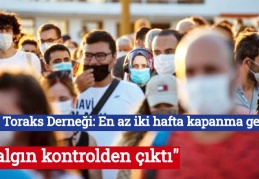Türk Toraks Derneği: En az iki hafta kapanma gerekli