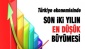 Türkiye son iki yılın en düşük büyümesini yaşıyor!