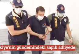 Türkiye'nin gündemindeki sapık adliyede