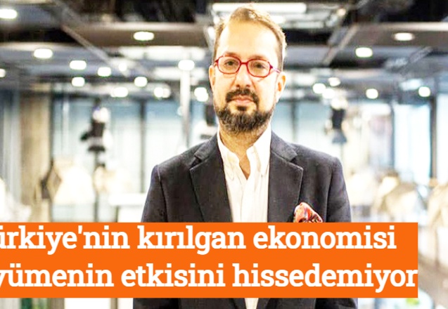 Türkiye'nin kırılgan ekonomisi büyümenin etkisini hissedemiyor