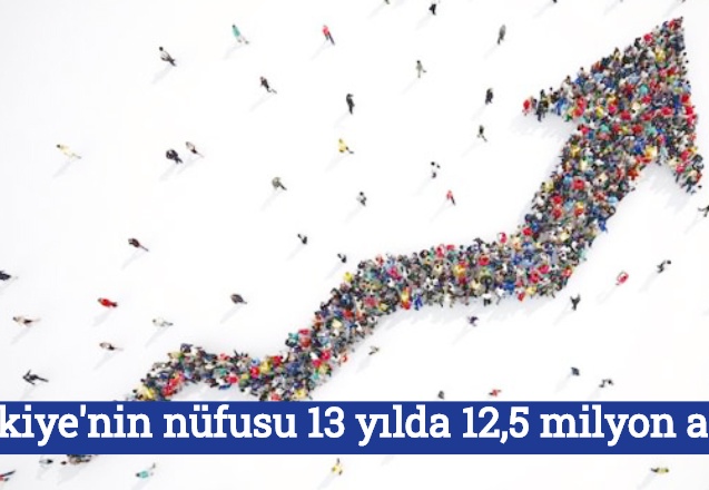 Türkiye'nin nüfusu 13 yılda 12,5 milyon arttı