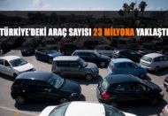 Türkiye’de araç sayısı, 22 milyon 850 bin 238’e yükseldi