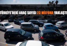 Türkiye’de araç sayısı, 22 milyon 850 bin 238’e yükseldi