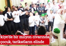 Türkiye’de bir milyon civarında çocuk, tarikatların elinde