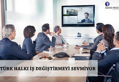 Türkiye’de çalışanlar iş değiştirmek istemiyor