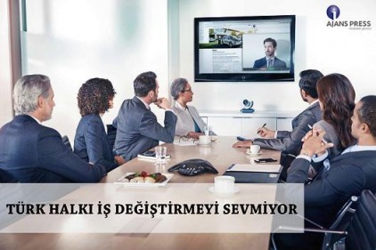 Türkiye’de çalışanlar iş değiştirmek istemiyor