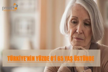 Türkiye&#8217;nin yüzde 8&#8217;i 65 yaş üstünde