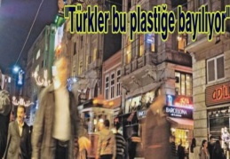 "Türkler bu plastiğe bayılıyor" 
