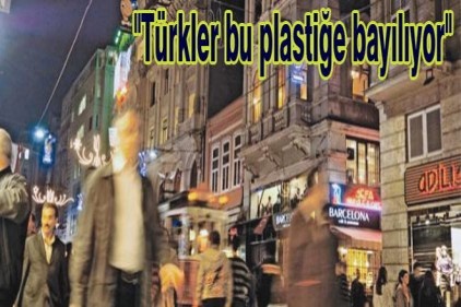 "Türkler bu plastiğe bayılıyor" 