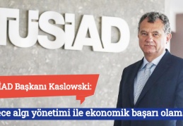 TÜSİAD Başkanı Kaslowski: Sadece algı yönetimi ile ekonomik başarı olamaz  