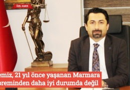 Ülkemiz, 21 yıl önce yaşanan Marmara depreminden daha iyi durumda değil