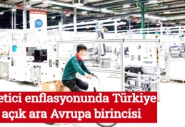 Üretici enflasyonunda Türkiye açık ara Avrupa birincisi