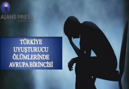 Uyuşturucudan ölümlerde, Türkiye, Avrupa ülkeleri arasında birinci sırada yer aldı