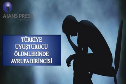 Uyuşturucudan ölümlerde, Türkiye, Avrupa ülkeleri arasında birinci sırada yer aldı