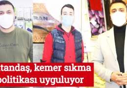 Vatandaş, kemer sıkma politikası uyguluyor 