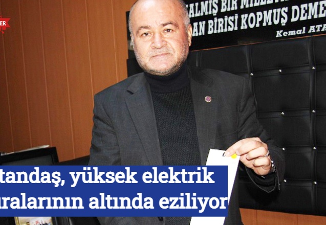 Vatandaş, yüksek elektrik faturalarının altında eziliyor