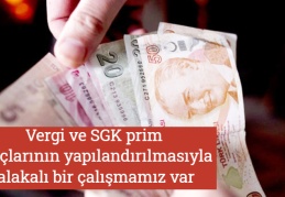 Vergi ve SGK prim borçlarının yapılandırılmasıyla alakalı bir çalışmamız var