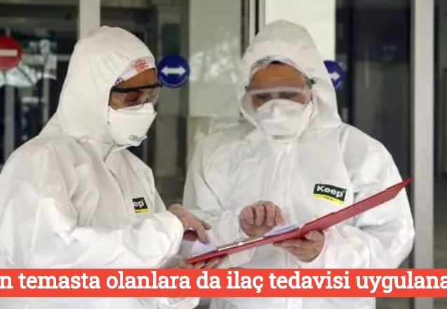 Yakın temasta olanlara da ilaç tedavisi uygulanacak