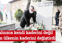 Yalnızca kendi kaderini değil, tüm ülkenin kaderini değiştirdi