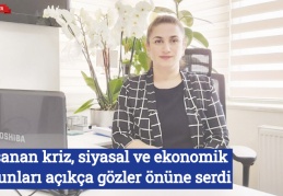 Yaşanan kriz, siyasal ve ekonomik sorunları açıkça gözler önüne serdi