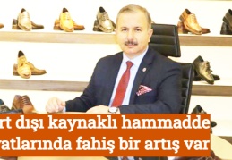 Yurt dışı kaynaklı hammadde fiyatlarında fahiş bir artış var
