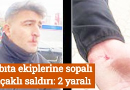 Zabıta ekiplerine sopalı bıçaklı saldırı: 2 yaralı